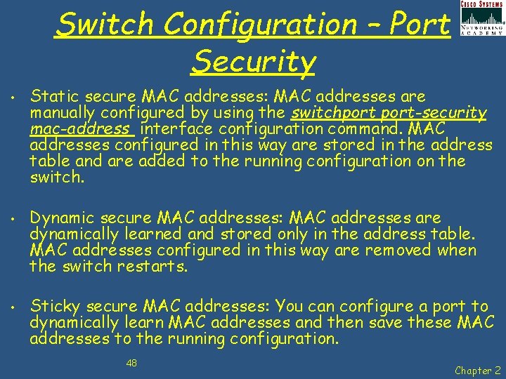Switch Configuration – Port Security • • • Static secure MAC addresses: MAC addresses