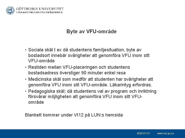 Byte av VFU-område • Sociala skäl t ex då studentens familjesituation, byte av bostadsort