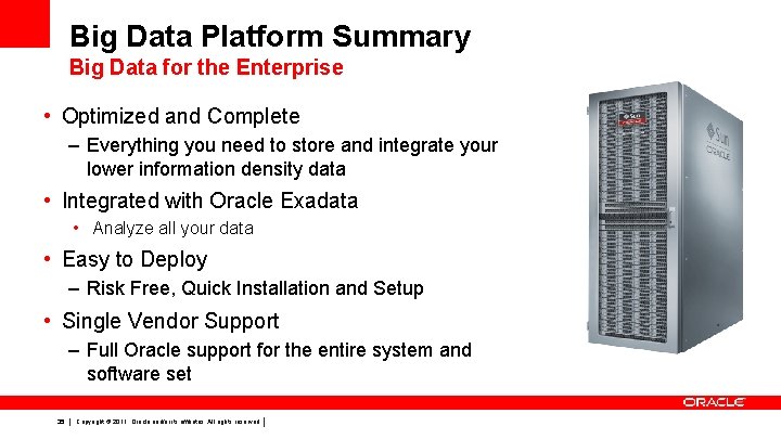 Big Data Platform Summary Big Data for the Enterprise • Optimized and Complete –