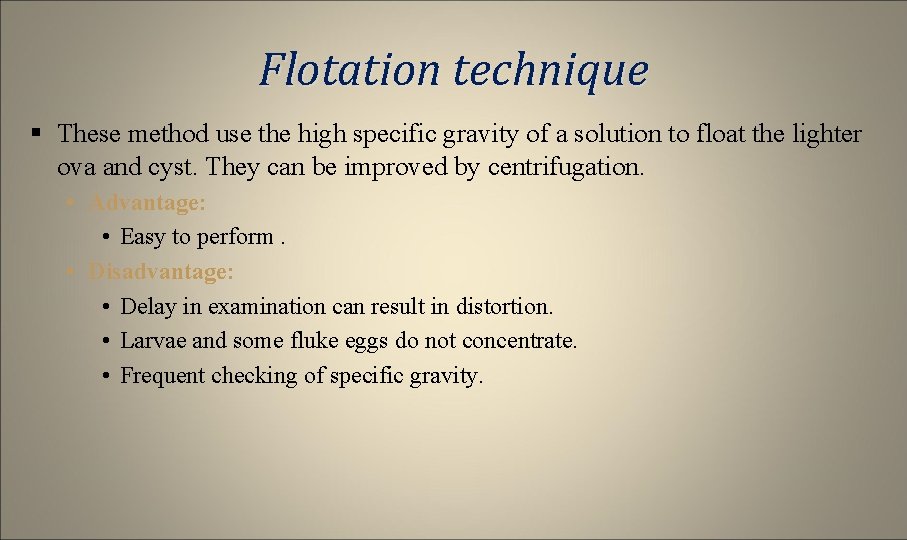 Flotation technique § These method use the high specific gravity of a solution to