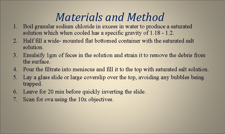 Materials and Method 1. Boil granular sodium chloride in excess in water to produce