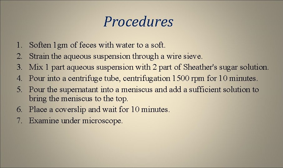 Procedures 1. 2. 3. 4. 5. Soften 1 gm of feces with water to