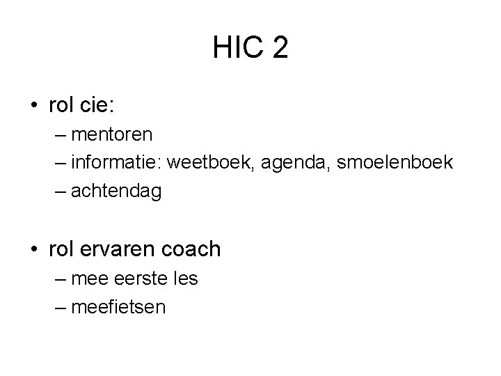 HIC 2 • rol cie: – mentoren – informatie: weetboek, agenda, smoelenboek – achtendag