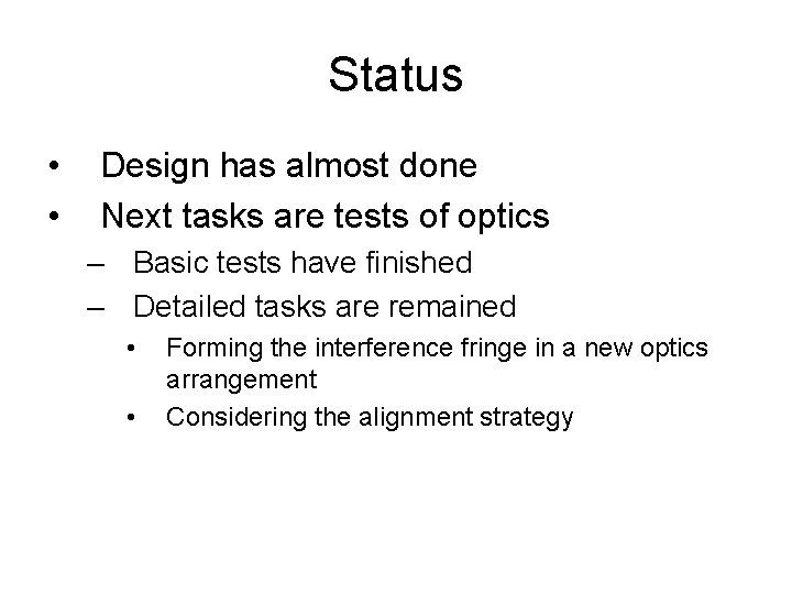 Status • • Design has almost done Next tasks are tests of optics –