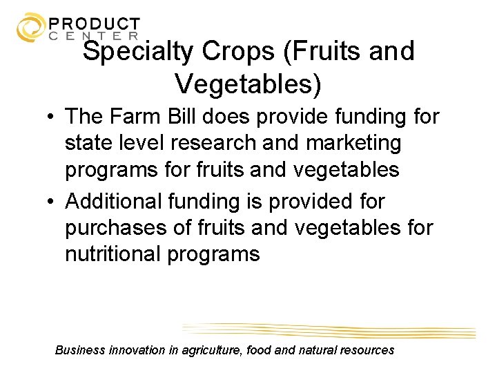 Specialty Crops (Fruits and Vegetables) • The Farm Bill does provide funding for state