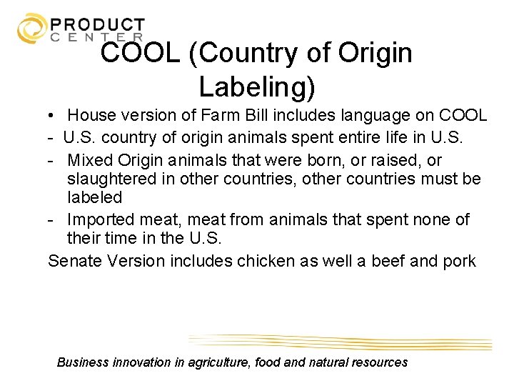 COOL (Country of Origin Labeling) • House version of Farm Bill includes language on