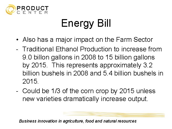 Energy Bill • Also has a major impact on the Farm Sector - Traditional