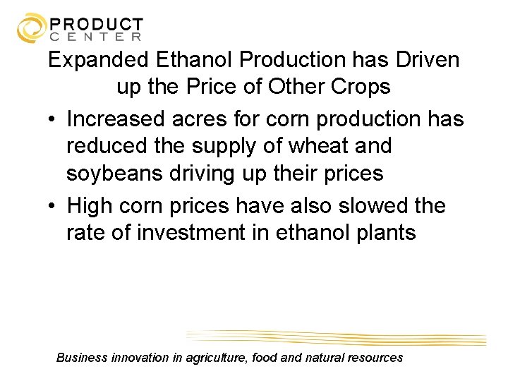 Expanded Ethanol Production has Driven up the Price of Other Crops • Increased acres