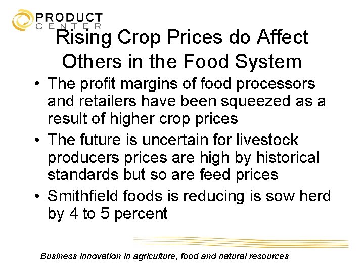 Rising Crop Prices do Affect Others in the Food System • The profit margins