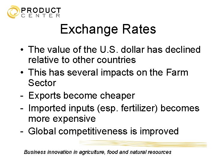 Exchange Rates • The value of the U. S. dollar has declined relative to