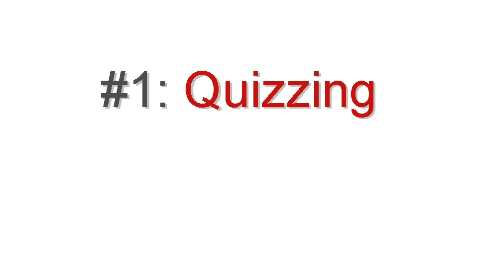 #1: Quizzing 