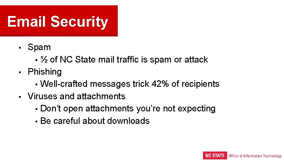 Email Security • • • Spam • ½ of NC State mail traffic is