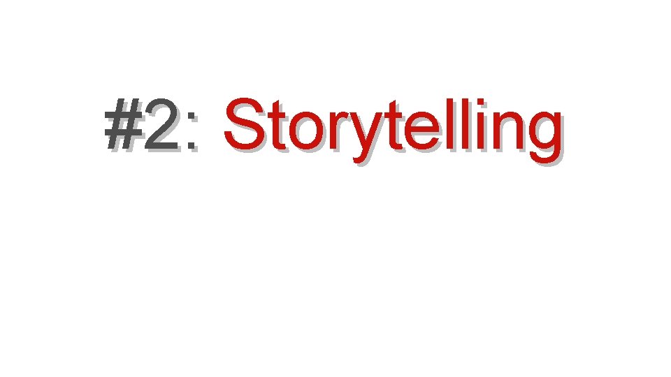 #2: Storytelling 