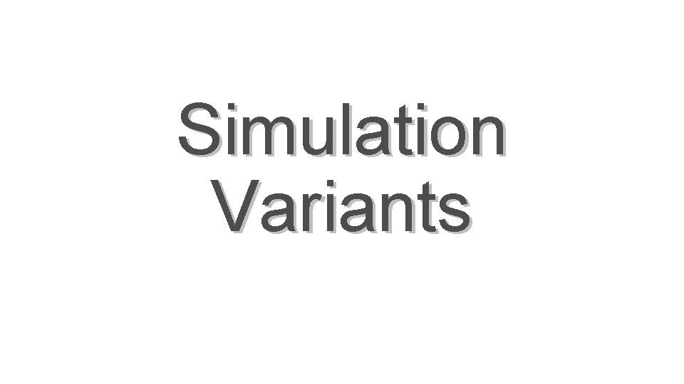 Simulation Variants 