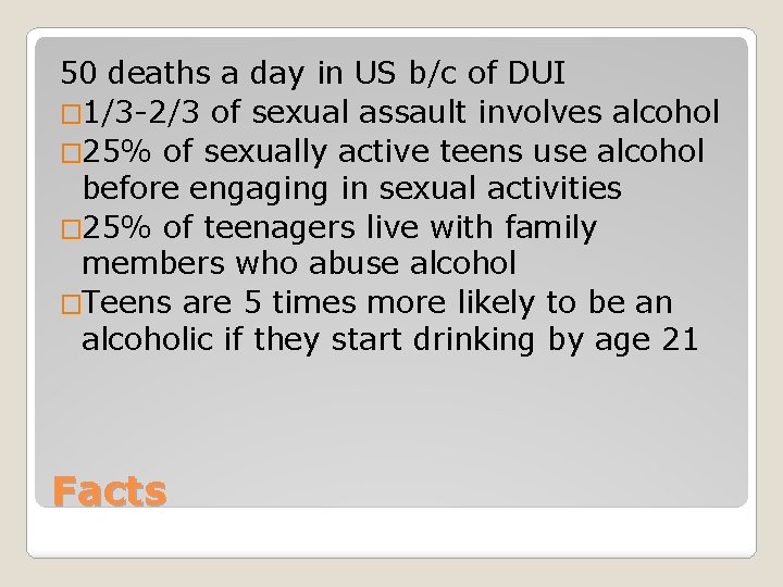 50 deaths a day in US b/c of DUI � 1/3 -2/3 of sexual