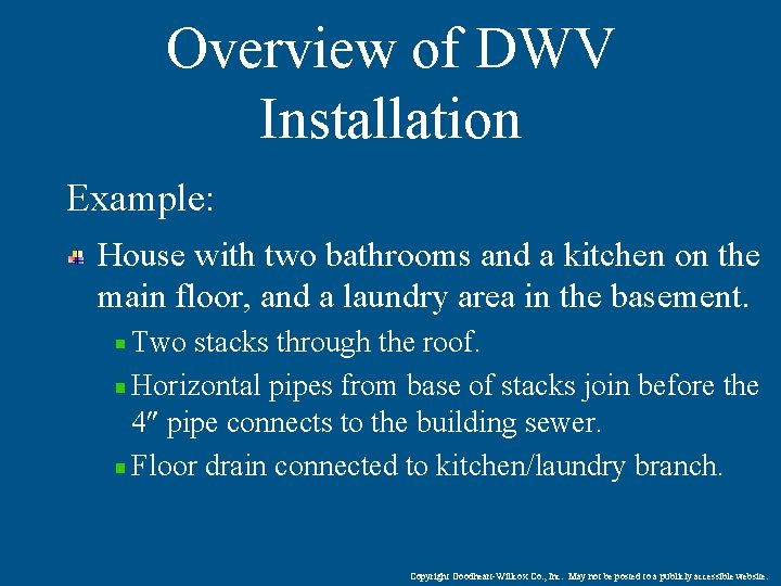 Overview of DWV Installation Example: House with two bathrooms and a kitchen on the