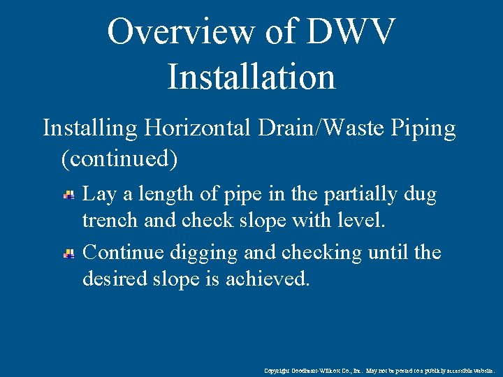 Overview of DWV Installation Installing Horizontal Drain/Waste Piping (continued) Lay a length of pipe