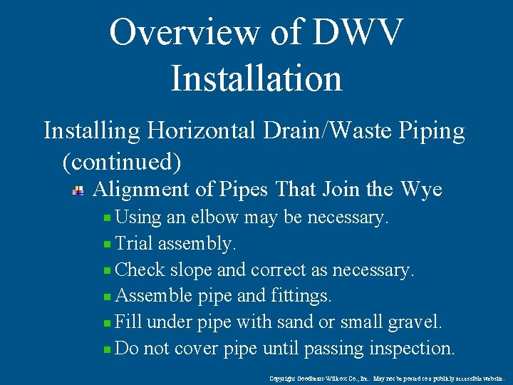 Overview of DWV Installation Installing Horizontal Drain/Waste Piping (continued) Alignment of Pipes That Join