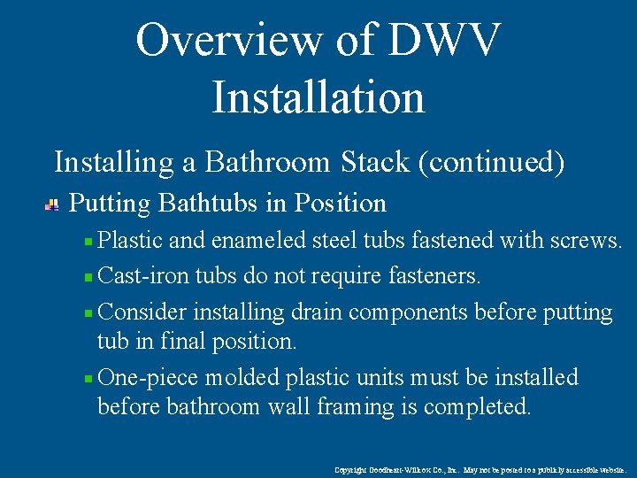 Overview of DWV Installation Installing a Bathroom Stack (continued) Putting Bathtubs in Position Plastic