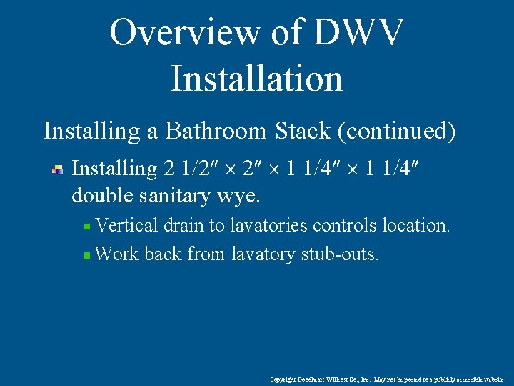 Overview of DWV Installation Installing a Bathroom Stack (continued) Installing 2 1/2ʺ 1 1/4ʺ