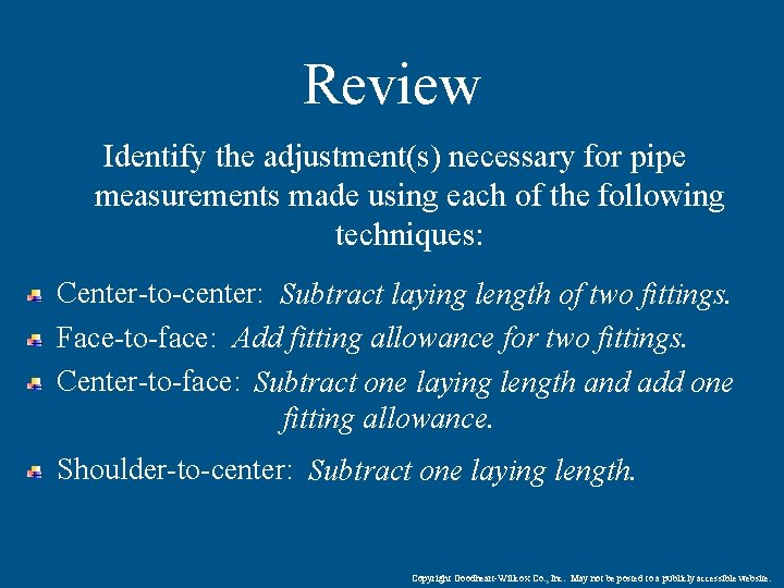 Review Identify the adjustment(s) necessary for pipe measurements made using each of the following