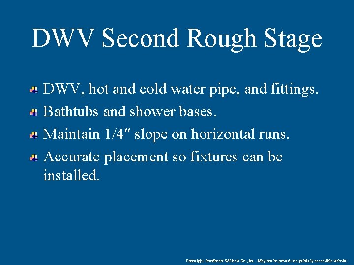 DWV Second Rough Stage DWV, hot and cold water pipe, and fittings. Bathtubs and