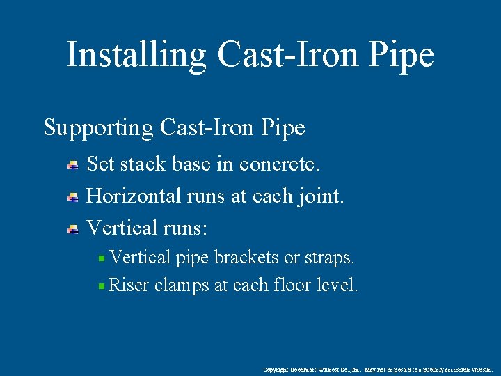 Installing Cast-Iron Pipe Supporting Cast-Iron Pipe Set stack base in concrete. Horizontal runs at