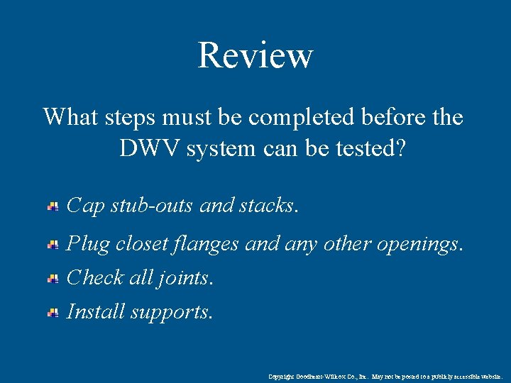 Review What steps must be completed before the DWV system can be tested? Cap