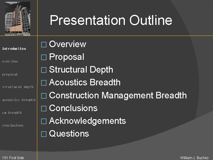 Presentation Outline introduction � Overview overview � Proposal proposal structural depth acoustics breadth cm