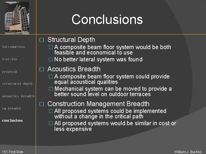 Conclusions � � A composite beam floor system would be both introduction feasible and