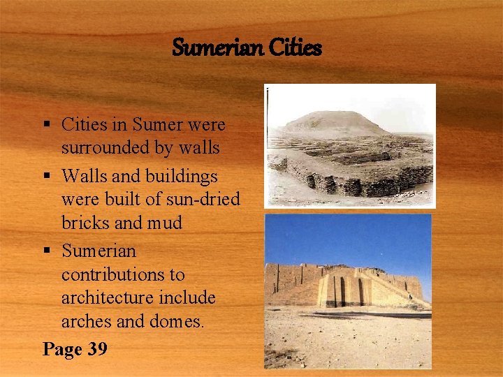 Sumerian Cities § Cities in Sumer were surrounded by walls § Walls and buildings
