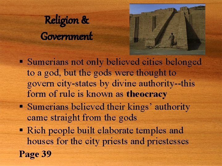 Religion & Government § Sumerians not only believed cities belonged to a god, but