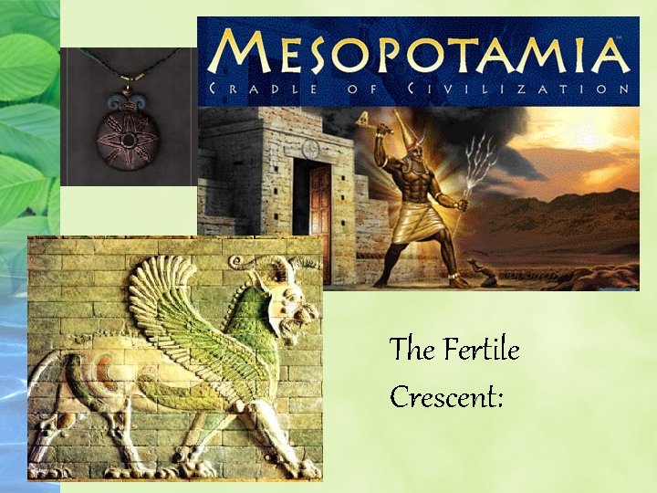 The Fertile Crescent: 