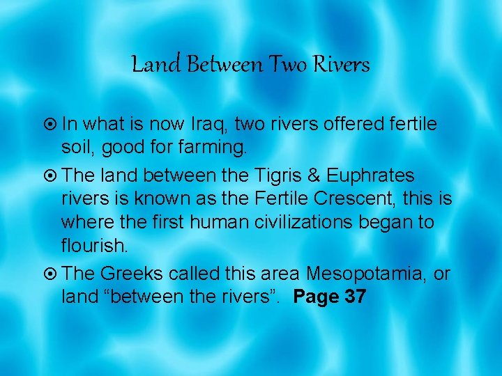 Land Between Two Rivers In what is now Iraq, two rivers offered fertile soil,