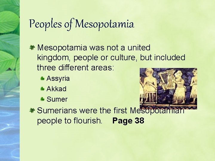 Peoples of Mesopotamia was not a united kingdom, people or culture, but included three