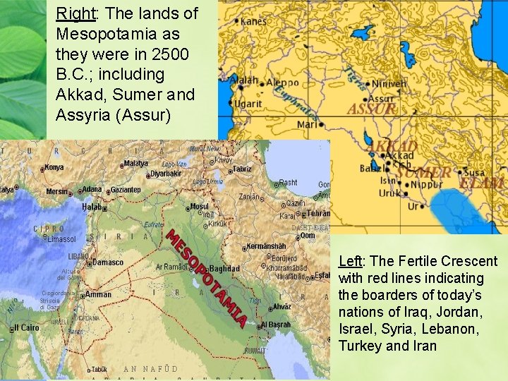 Right: The lands of Mesopotamia as they were in 2500 B. C. ; including