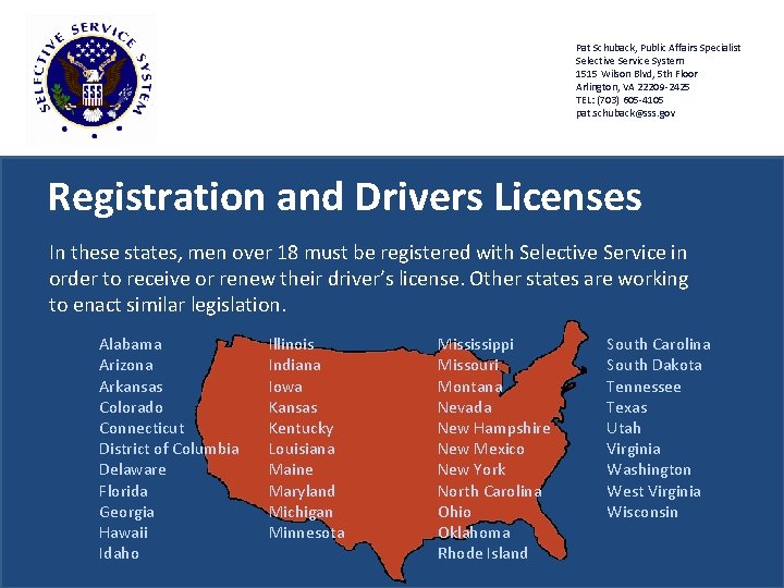 Pat Schuback, Public Affairs Specialist Selective Service System 1515 Wilson Blvd, 5 th Floor
