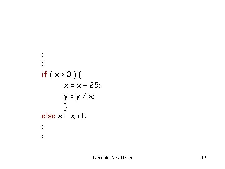 : : if ( x > 0 ) { x = x + 25;