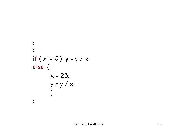 : : if ( x != 0 ) y = y / x; else