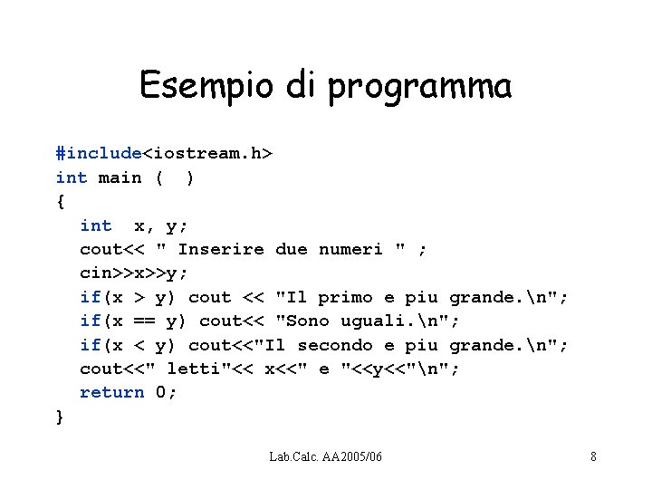 Esempio di programma #include<iostream. h> int main ( ) { int x, y; cout<<