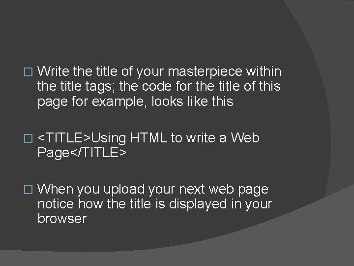 � Write the title of your masterpiece within the title tags; the code for