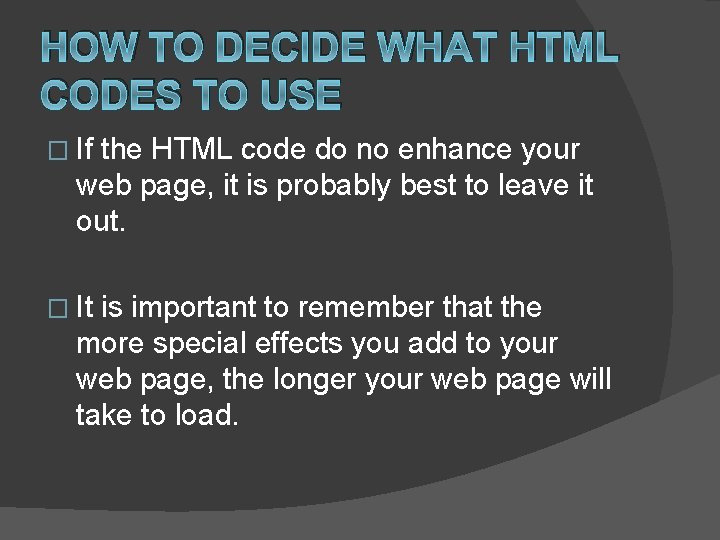 HOW TO DECIDE WHAT HTML CODES TO USE � If the HTML code do