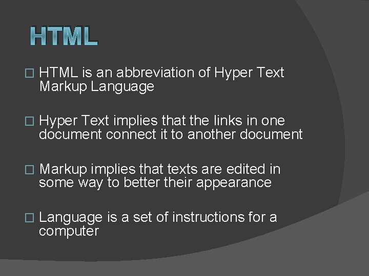 HTML � HTML is an abbreviation of Hyper Text Markup Language � Hyper Text