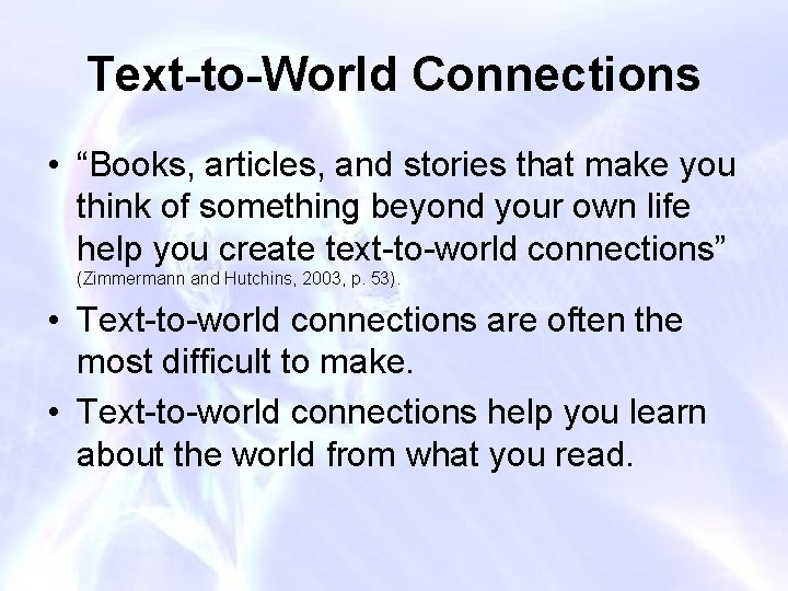 Text-to-World Connections • “Books, articles, and stories that make you think of something beyond