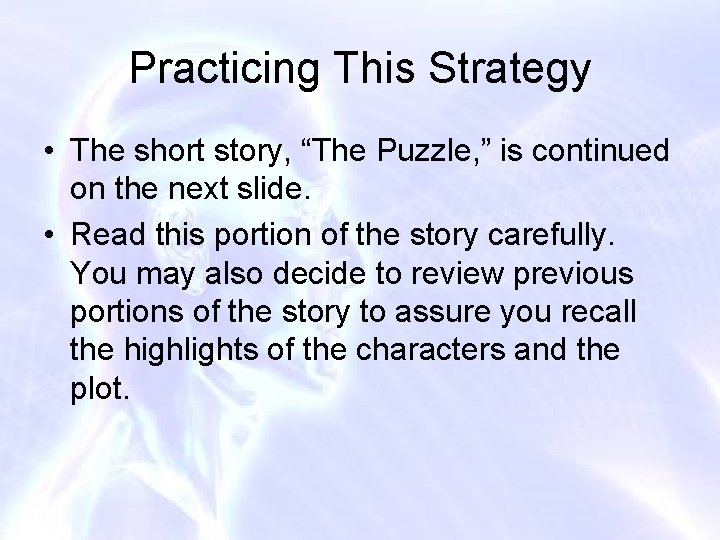 Practicing This Strategy • The short story, “The Puzzle, ” is continued on the