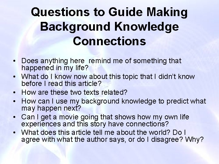 Questions to Guide Making Background Knowledge Connections • Does anything here remind me of