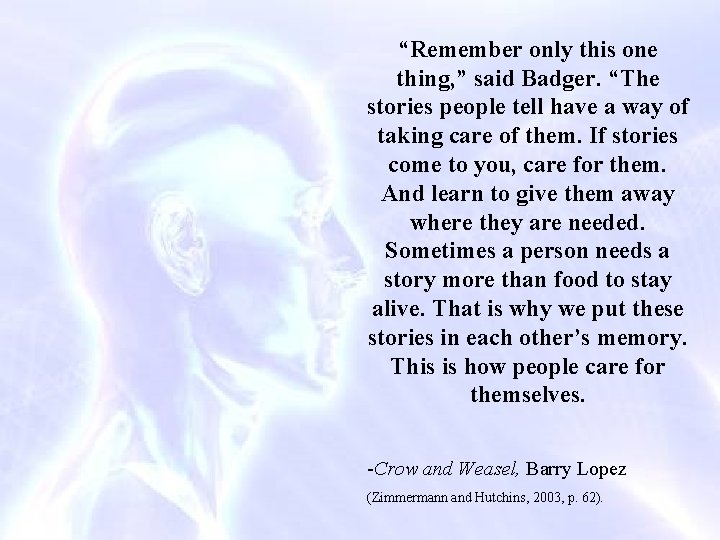 “Remember only this one thing, ” said Badger. “The stories people tell have a