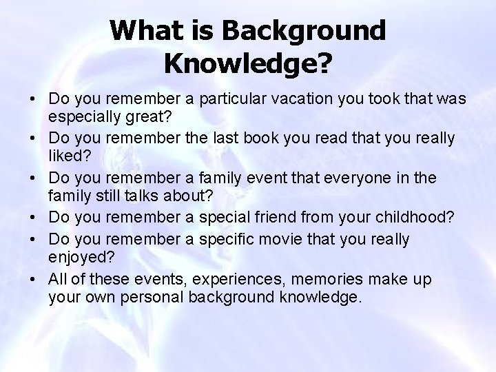 What is Background Knowledge? • Do you remember a particular vacation you took that