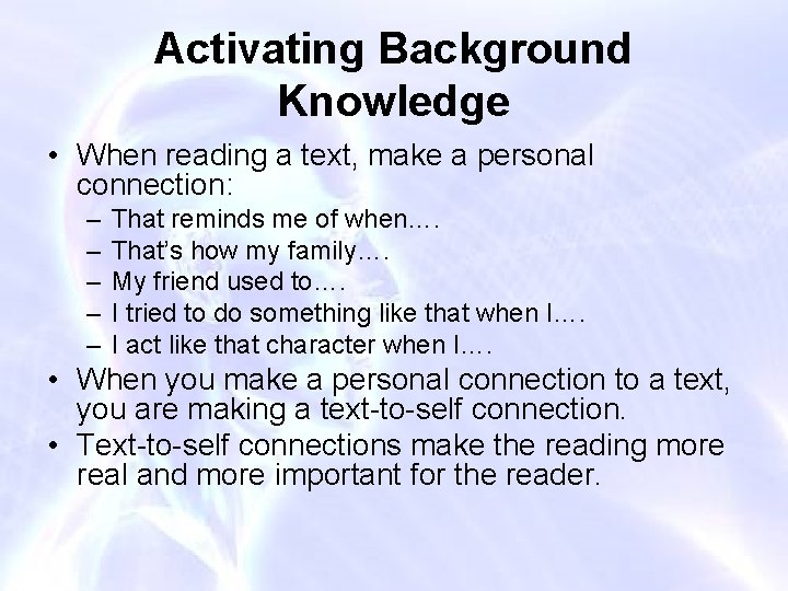 Activating Background Knowledge • When reading a text, make a personal connection: – –