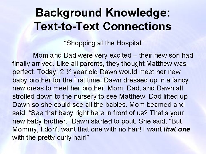 Background Knowledge: Text-to-Text Connections “Shopping at the Hospital” Mom and Dad were very excited